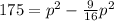 175=p^{2}-\frac{9}{16}p^{2}