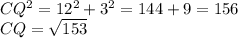 CQ^2=12^2+3^2=144+9=156\\ CQ=\sqrt{153}