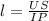 l=\frac{US}{IP} 