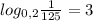 log_{0,2} {\frac{1}{125} = 3