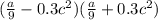 ( \frac{a}{9} -0.3c^2)( \frac{a}{9}+0.3c^2 )