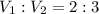 V_{1}:V_{2}=2:3 