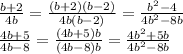  \frac{b+2}{4b} = \frac{(b+2)(b-2)}{4b(b-2)} = \frac{b^2-4}{4b^2-8b} &#10;\\ \frac{4b+5}{4b-8} = \frac{(4b+5)b}{(4b-8)b} = \frac{4b^2+5b}{4b^2-8b} 