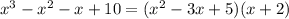 x^3-x^2-x+10=(x^2-3x+5)(x+2)