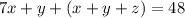 7x+y+(x+y+z)=48\\