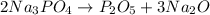 2Na_3PO_4\rightarrow P_2O_5+3Na_2O 