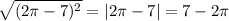  \sqrt{(2 \pi -7) ^{2} }=|2 \pi -7|=7-2 \pi 