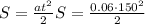 S=\frac{at^2}{2} S=\frac{0.06\cdot 150^2}{2}