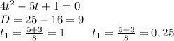 4t^2-5t+1= 0\\\&#10;D=25-16=9\\\&#10;t_1=\frac{5+3}{8}=1\ \ \ \ \ \ \ t_1=\frac{5-3}{8}=0,25