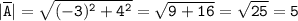 \tt |\overline{A}|=\sqrt{(-3)^2+4^2}=\sqrt{9+16}=\sqrt{25}=5