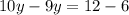  10y-9y=12-6