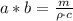 a*b=\frac{m}{\rho\cdot c}