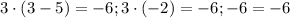 3\cdot (3-5)=-6; 3\cdot (-2)=-6; -6=-6