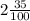 2 \frac{35}{100} 