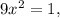 9x^2 = 1,