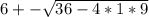 6+- \sqrt{36-4*1*9}