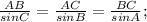  \frac{AB}{sinC} = \frac{AC}{sinB} = \frac{BC}{sinA};