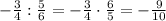 -\frac{3}{4}:\frac{5}{6}=-\frac{3}{4}\cdot\frac{6}{5}=-\frac{9}{10}