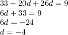 33-20d+26d=9 \\ 6d+33=9 \\6d=-24 \\d=-4