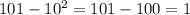 101-10^{2}=101-100=1