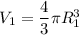 V_1 = \dfrac 43\pi R_1^3