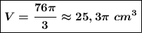 \boxed {\boldsymbol {V=\dfrac{76\pi }3 \approx 25,3\pi~cm^3}}