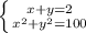 \left \{ {{x+y=2}\atop{x^{2}+y^{2}=100}} \right