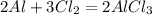 2Al + 3Cl_2 = 2AlCl_3