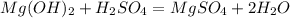 Mg(OH)_{2}+H_{2}SO_{4}=MgSO_{4}+2H_{2}O