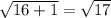 \sqrt {16+1} = \sqrt{17}