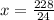 x= \frac{228}{24} 