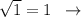 \sqrt1=1\; \; \to 