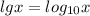 lg x=log_{10} x