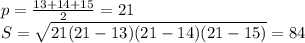 p=\frac{13+14+15}{2}=21\\S=\sqrt{21(21-13)(21-14)(21-15)}=84