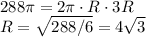 288\pi=2\pi\cdot R\cdot 3R\\ R=\sqrt{288/6}=4\sqrt{3}