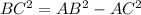 BC^2=AB^2-AC^2