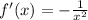 f'(x)=-\frac{1}{x^2}