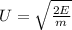 U = \sqrt{\frac{2E}{m}