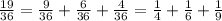 \frac{19}{36}=\frac{9}{36}+\frac{6}{36}+\frac{4}{36}=\frac{1}{4}+\frac{1}{6}+\frac{1}{9}