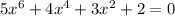 5x^6+4x^4+3x^2+2=0