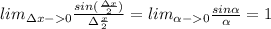 lim_{\Delta x-0} \frac {sin (\frac {\Delta x}{2})}{\Delta \frac{x}{2}}= lim_{\alpha-0} \frac {sin \alpha}{\alpha}=1