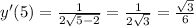 y'(5)=\frac{1}{2\sqrt{5-2}}=\frac{1}{2\sqrt{3}}=\frac{\sqrt{3}}{6}