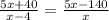  \frac{5x+40}{x-4} = \frac{5x-140}{x} 