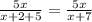 \frac{5x}{x+2+5}=\frac{5x}{x+7}