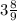 3 \frac{8}{9} 