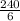  \frac{240}{6} 