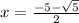 x=\frac{-5-\sqrt{5}}{2}