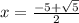 x=\frac{-5+\sqrt{5}}{2}