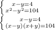  \left \{ {{x-y=4} \atop {x^2-y^2=104}} \right. \\ \left \{ {{x-y=4} \atop {(x-y)(x+y)=104}} \right.