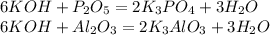 6KOH+P_2O_5=2K_3PO_4+3H_2O\\6KOH+Al_2O_3=2K_3AlO_3+3H_2O